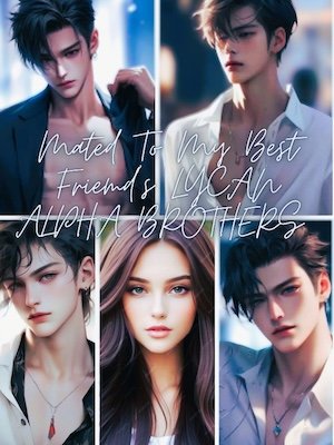 Mated To My Best Friend’s Lycan Alpha Brothers